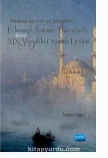 Fransız Seyyah ve Diplomat Edouard Antoine Thouvenel’e Göre XIX. Yüzyılda Osmanlı  Devleti kitap kapağı
