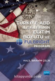 Türkiye-ABD İlişkilerinin Eğitim Boyutu ve Fulbright Programı kitap kapağı