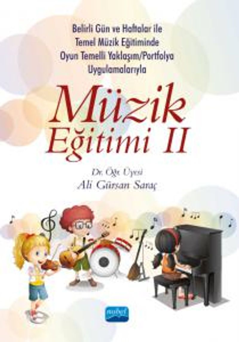 Müzik Eğitimi 2 Belirli Gün ve Haftalar ile Temel Müzik Eğitiminde Oyun Temelli Yaklaşım /Okul Çalgısı Eğitimi ve Portfolyo Uygulamalarıyla kitap kapağı