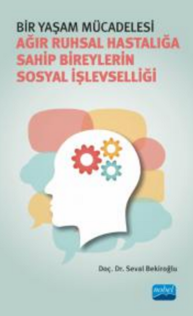 Bir Yaşam Mücadelesi - Ağır Ruhsal Hastalığa Sahip Bireylerin Sosyal İşlevselliği kitap kapağı