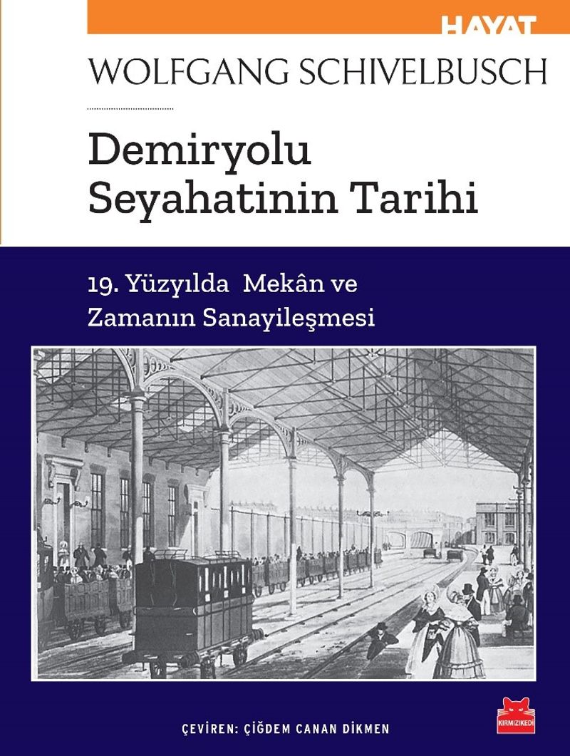Demiryolu Seyahatinin Tarihi 19. Yüzyılda Mekan ve Zamanın Sanayileşmesi kitap kapağı