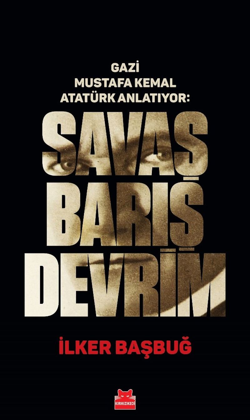 Gazi Mustafa Kemal Atatürk Anlatıyor: Savaş Barış Devrim kitap kapağı