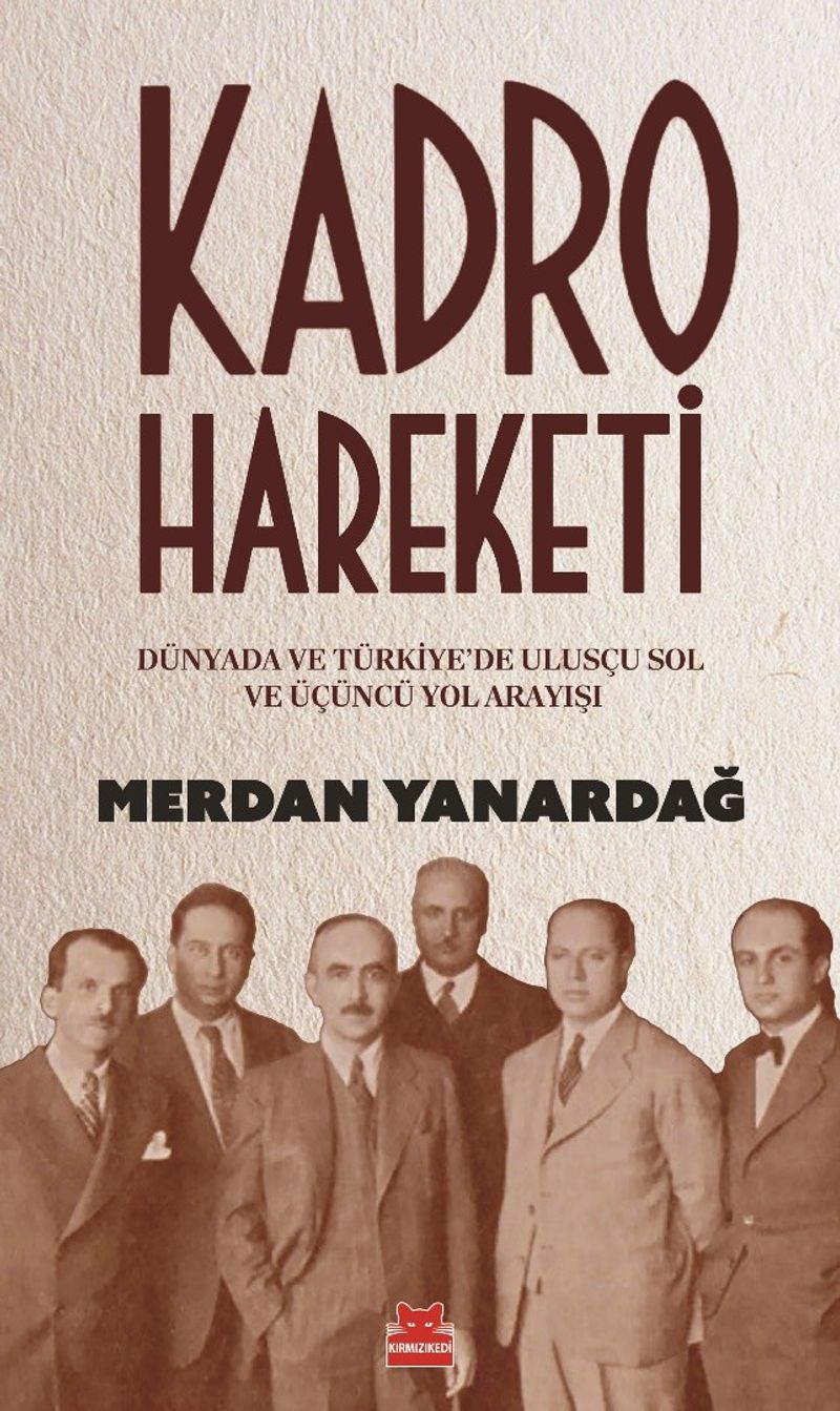 Kadro Hareketi Dünyada ve Türkiye'de Ulusçu Sol ve Üçüncü Yol Arkadaşı kitap kapağı