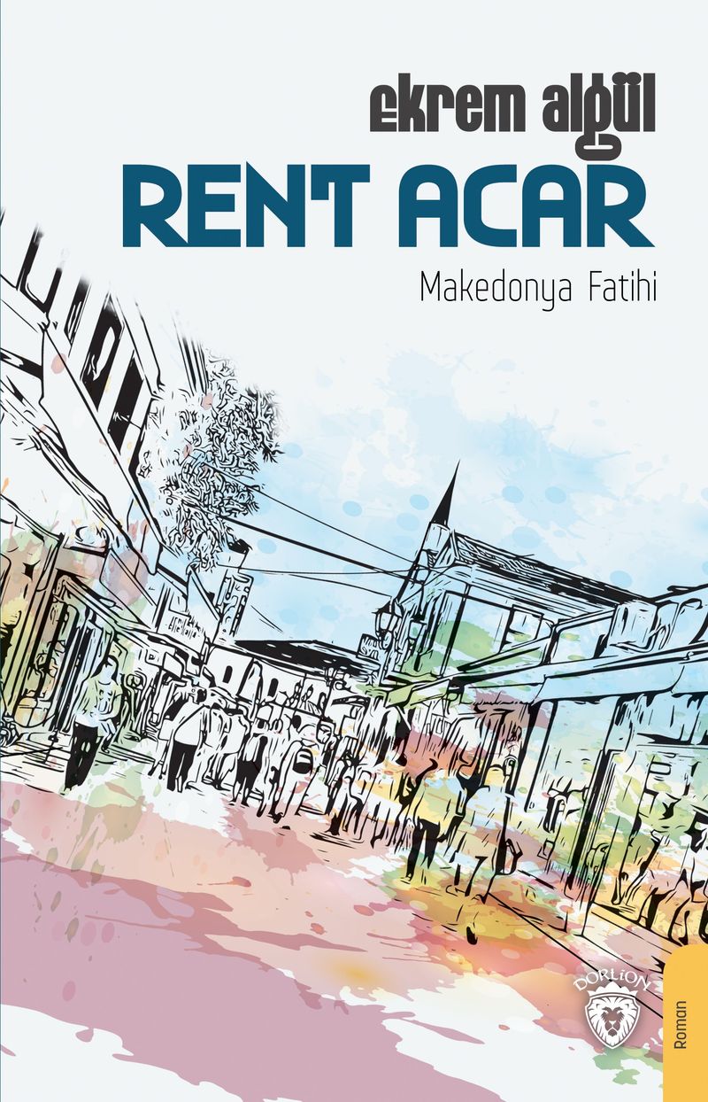 Rent Acar - Makedonya Fatihi kitap kapağı