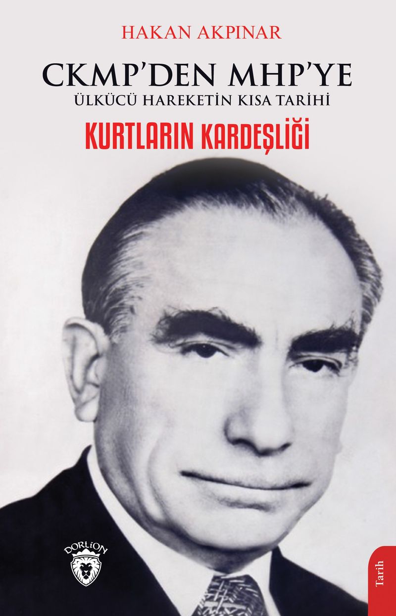 Kurtların Kardeşliği Ckmp'den Mhp'ye Ülkücü Hareketin Kısa Tarihi kitap kapağı