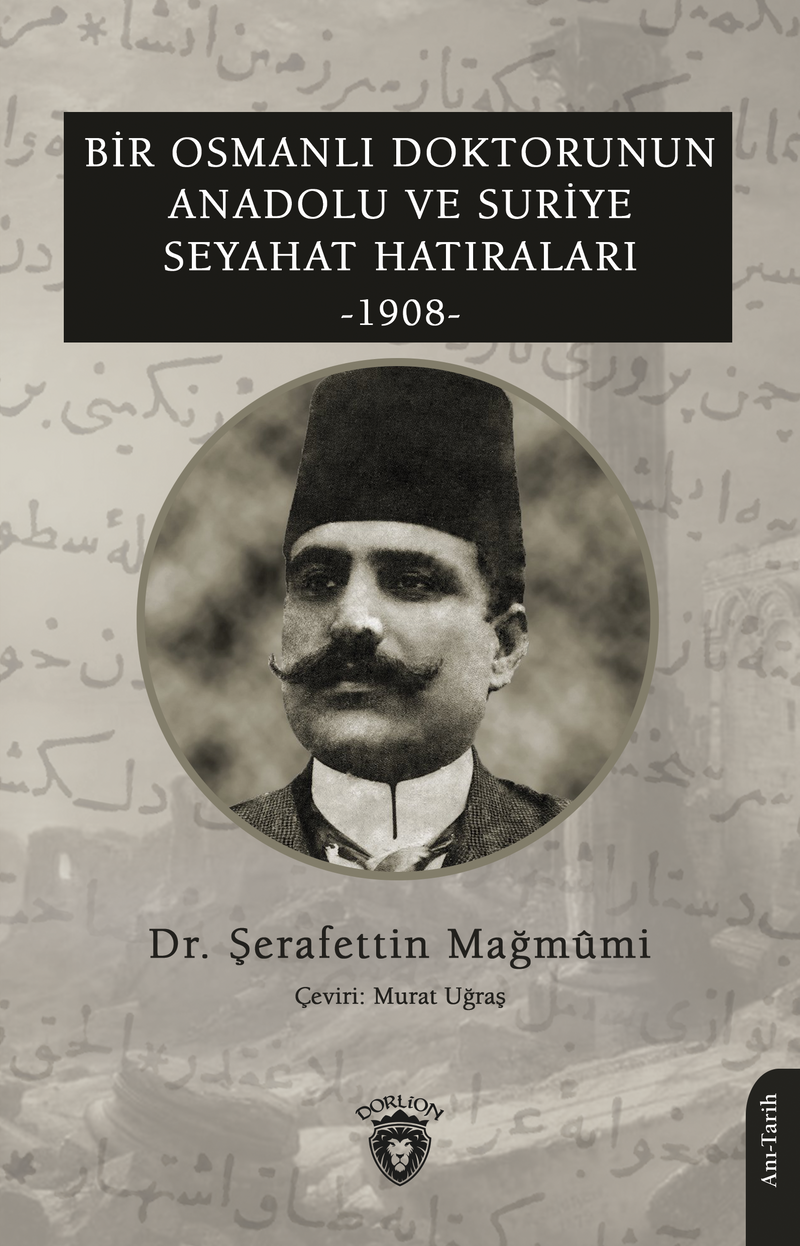 Bir Osmanlı Doktorunun Anadolu ve Suriye Seyahat Hatıraları (1908) kitap kapağı