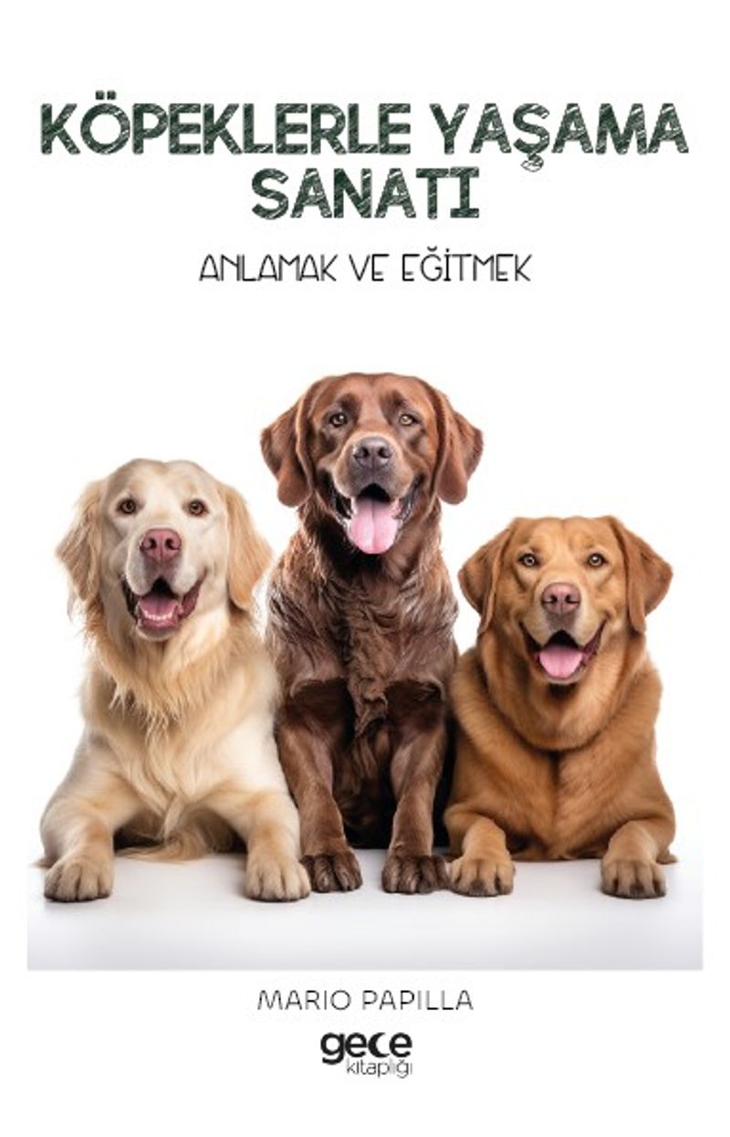 Köpeklerle Yaşama Sanatı Anlamak ve Eğitmek kitap kapağı