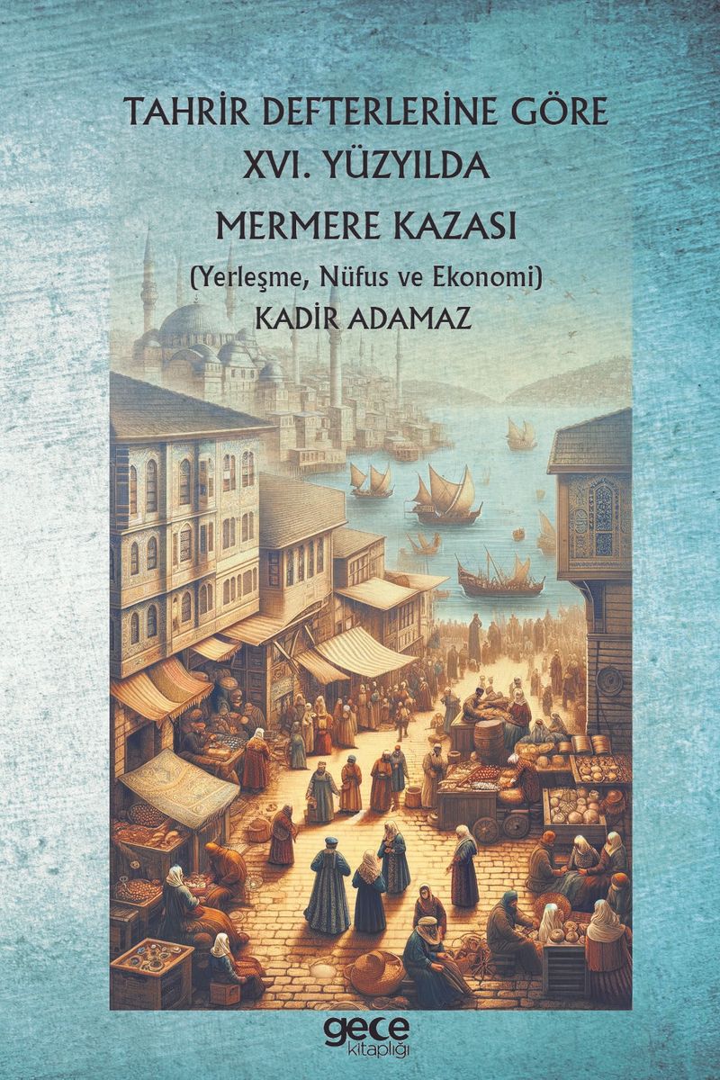 Tahrir Defterlerine Göre XVI. Yüzyılda Mermere Kazası (Yerleşme, Nüfus ve Ekonomi) kitap kapağı