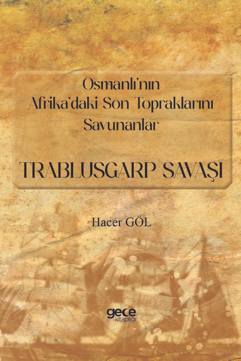 Osmanlı'nın Afrika'daki Son Topraklarını Savunanlar:-Trablusgarp Savaşı kitap kapağı