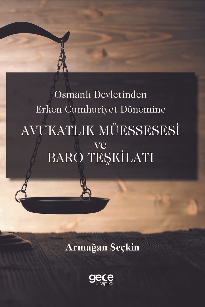 Osmanlı Devletinden Erken Cumhuriyet Dönemine Avukatlık Müessesesi ve Baro Teşkilatı kitap kapağı