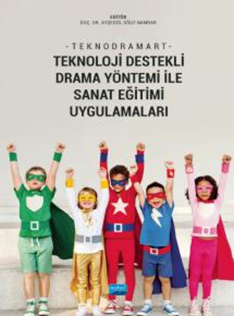 Teknodramart Teknoloji Destekli Drama Yöntemi ile Sanat Eğitimi Uygulamaları kitap kapağı