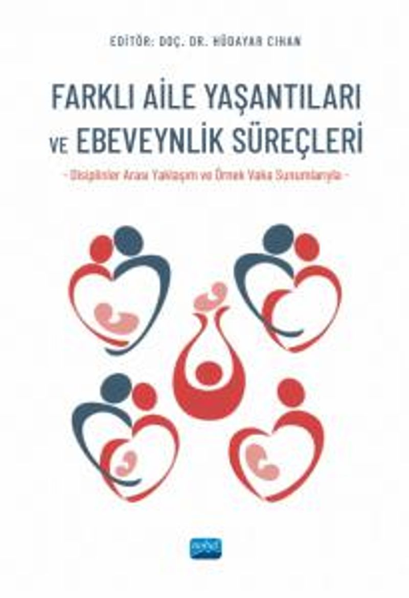 Farklı Aile Yaşantıları ve Ebeveynlik Süreçleri (Disiplinler Arası Yaklaşım ve Örnek Vaka Sunumlarıyla) kitap kapağı