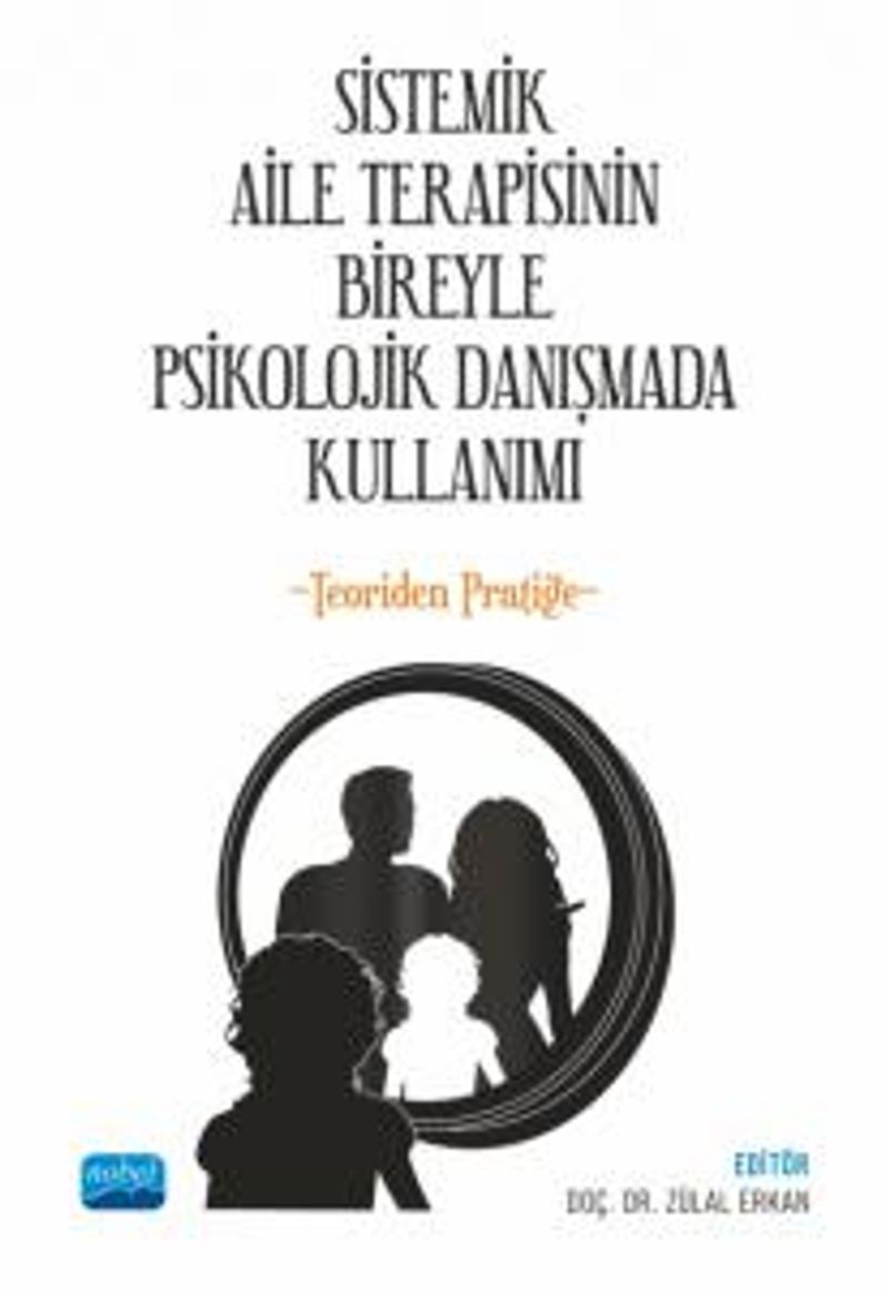 Sistemik Aile Terapisinin Bireyle Psikolojik Danışmada Kullanımı Teoriden Pratiğe kitap kapağı