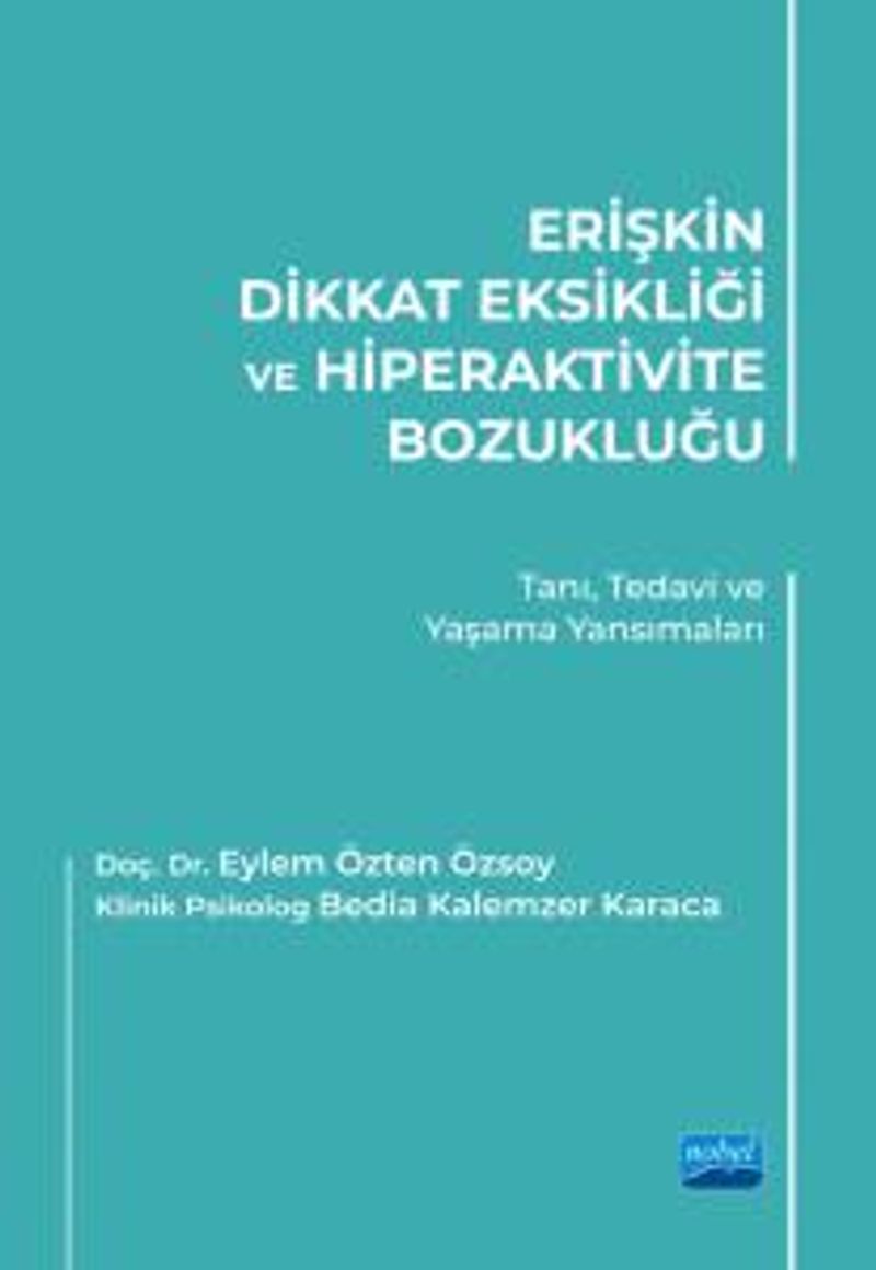 Erişkin Dikkat Eksikliği ve Hiperaktivite Bozukluğu Tanı, Tedavi ve Yaşama Yansımaları kitap kapağı
