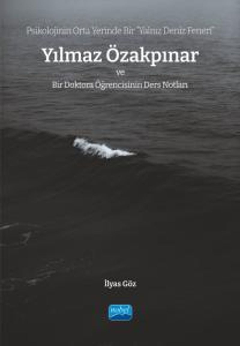 Psikolojinin Orta Yerinde Bir “Yalnız Deniz Feneri” Yılmaz Özakpınar ve Bir Doktora Öğrencisinin Ders Notları kitap kapağı