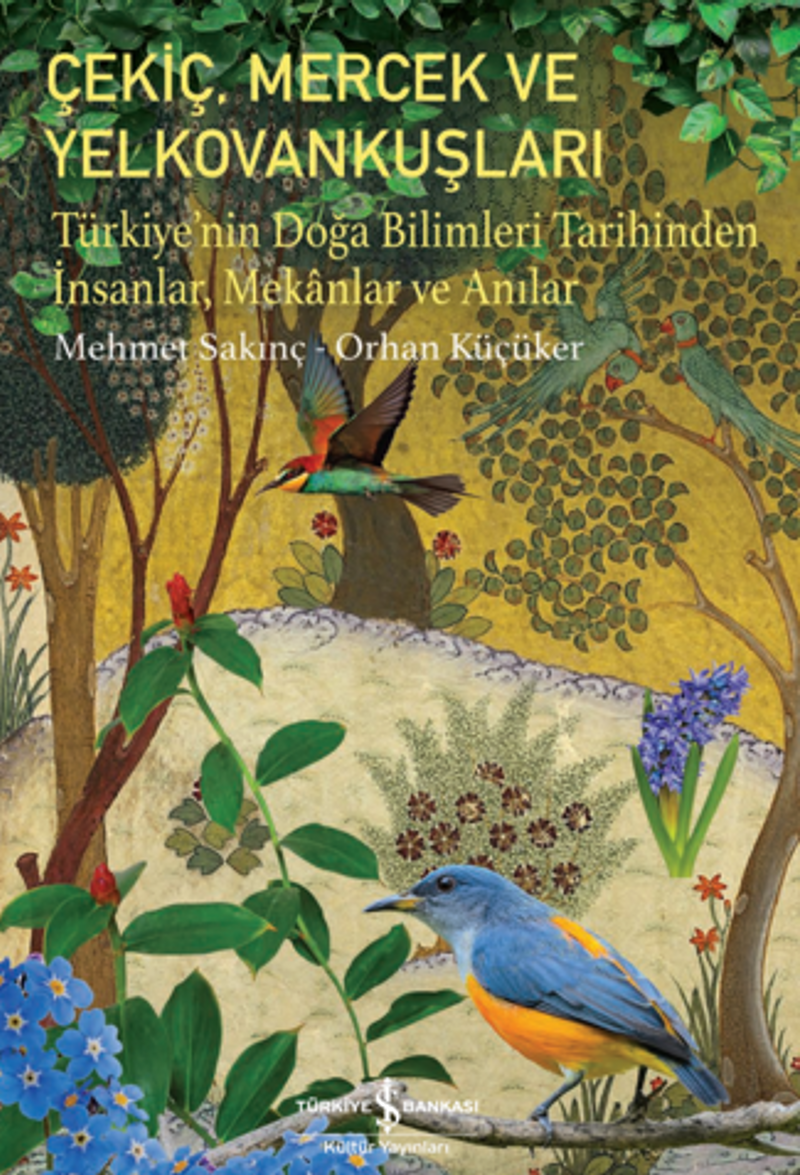 Çekiç, Mercek Ve Yelkovankuşları– Türkiye'nin Doğa Bilimleri Tarihinden İnsanlar, Mekanlar ve Anılar kitap kapağı