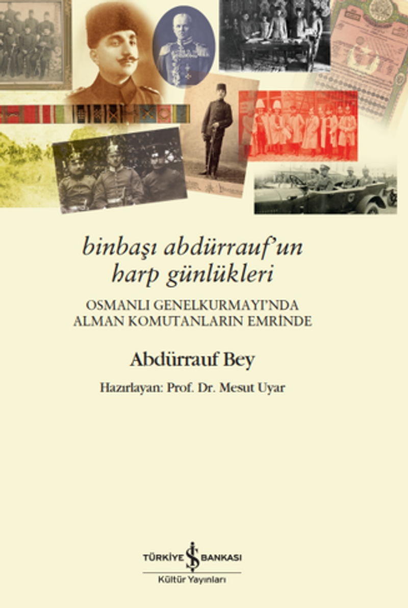 Binbaşı Abdürrauf'un Harp Günlükleri – Osmanlı Genelkurmayı'nda Alman Komutanların Emrinde / 40-B-23 kitap kapağı