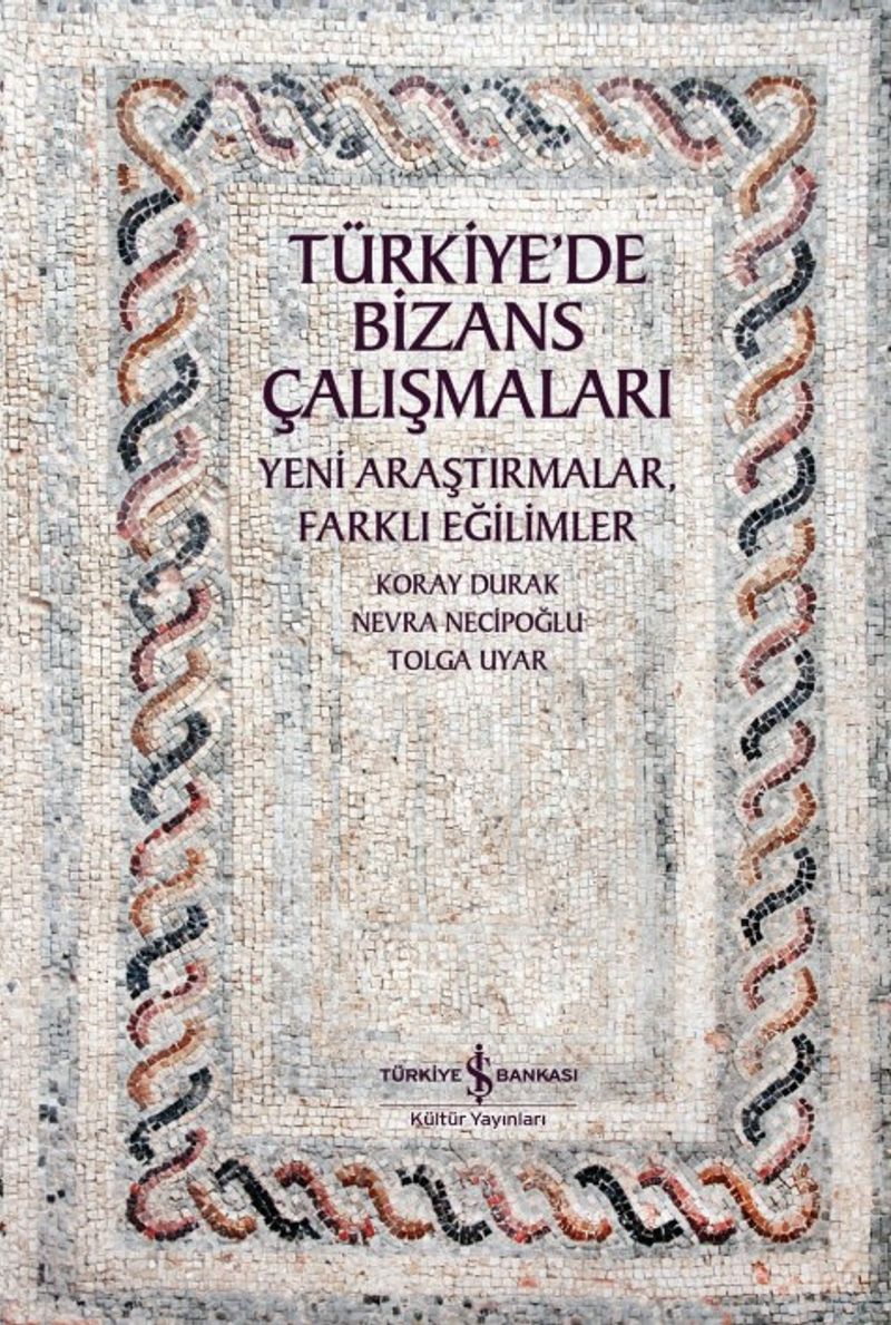 Türkiye'de Bizans Çalışmaları Yeni Araştırmalar, Farklı Eğilimler kitap kapağı