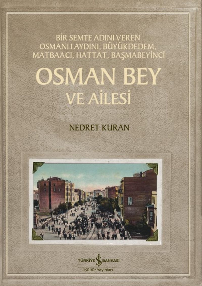 Osman Bey ve Ailesi Bir Semte Adını Veren Osmanlı Aydını, Büyükdedem, Matbaacı, Hattat, Başmabeyinci kitap kapağı