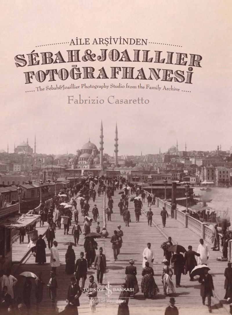 Aile Arşivinden Sébah - Joaillier Fotoğrafhanesi (Ciltli) The Sébah - Joaillier Photography Studio From The Family Archive kitap kapağı