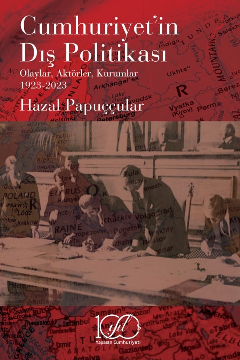 Cumhuriyet'in Dış Politikası Olaylar, Aktörler, Kurumlar 1923-2023 kitap kapağı