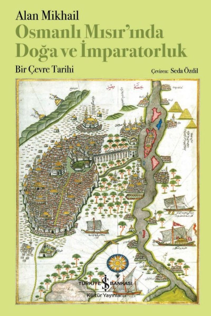 Osmanlı Mısır'ında Doğa ve İmparatorluk Bir Çevre Tarihi kitap kapağı