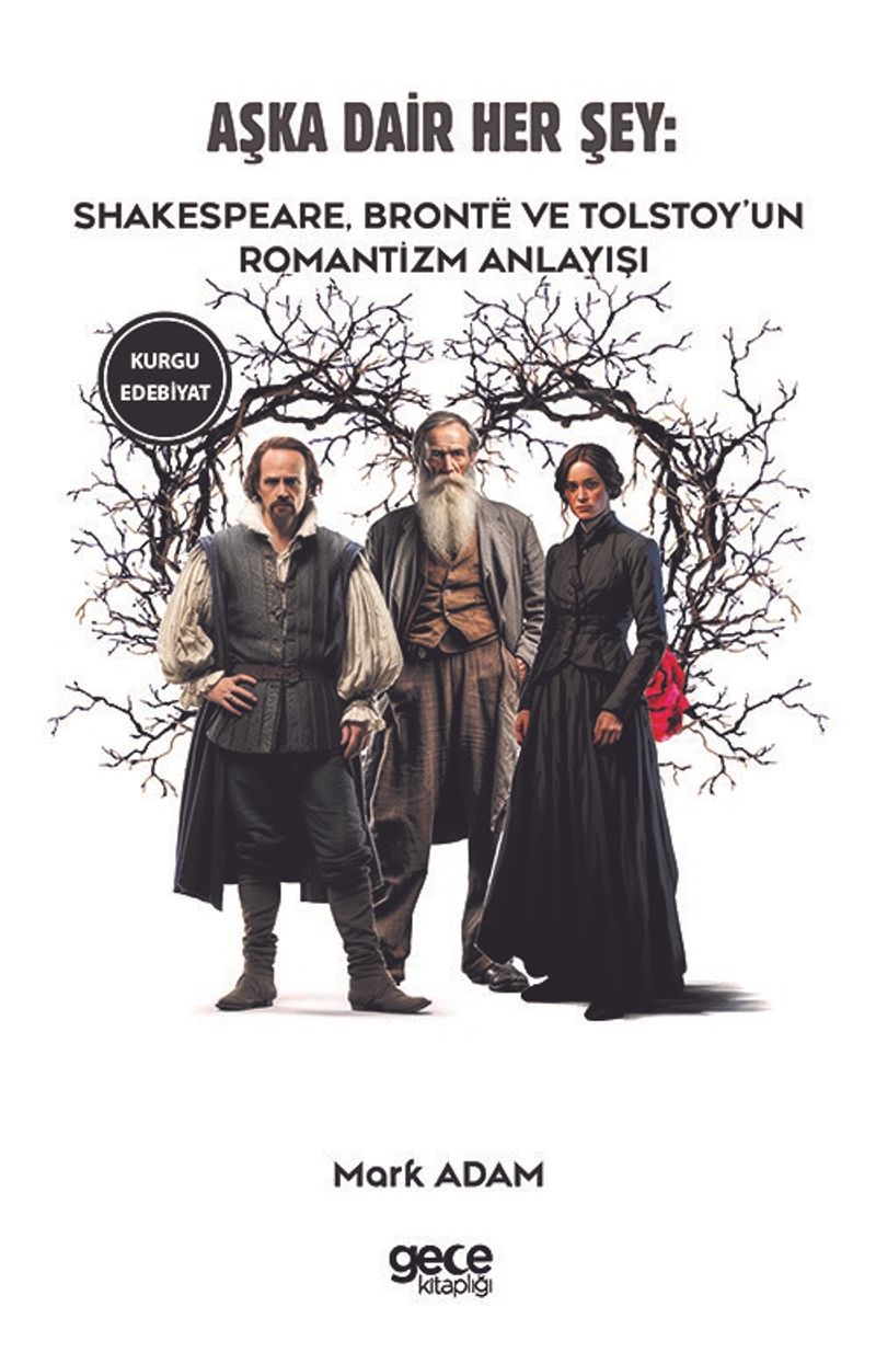 Aşka Dair Her Şey Shakespeare, Brontë ve Tolstoy'un Romantizm Anlayışı kitap kapağı