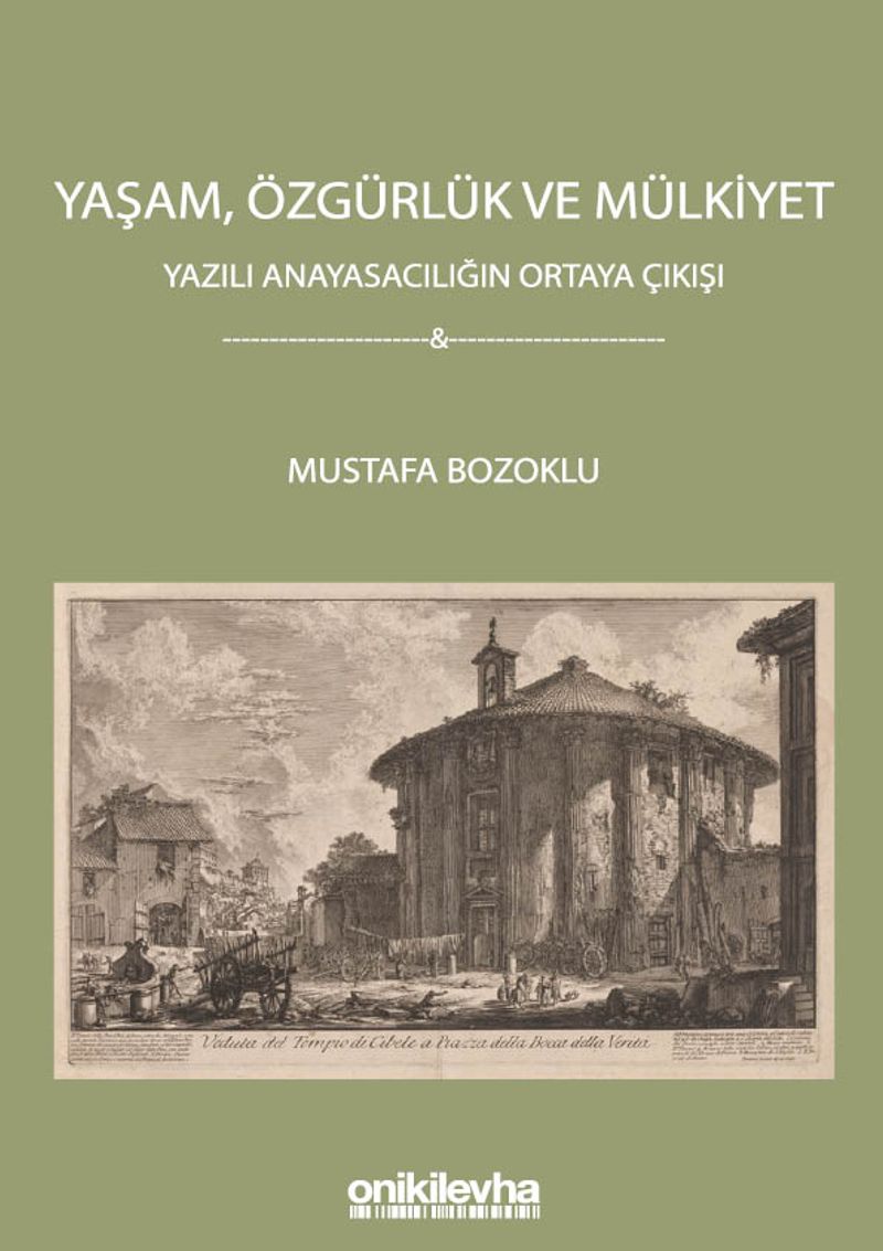 Yaşam, Özgürlük ve Mülkiyet - Yazılı Anayasacılığın Ortaya Çıkışı kitap kapağı