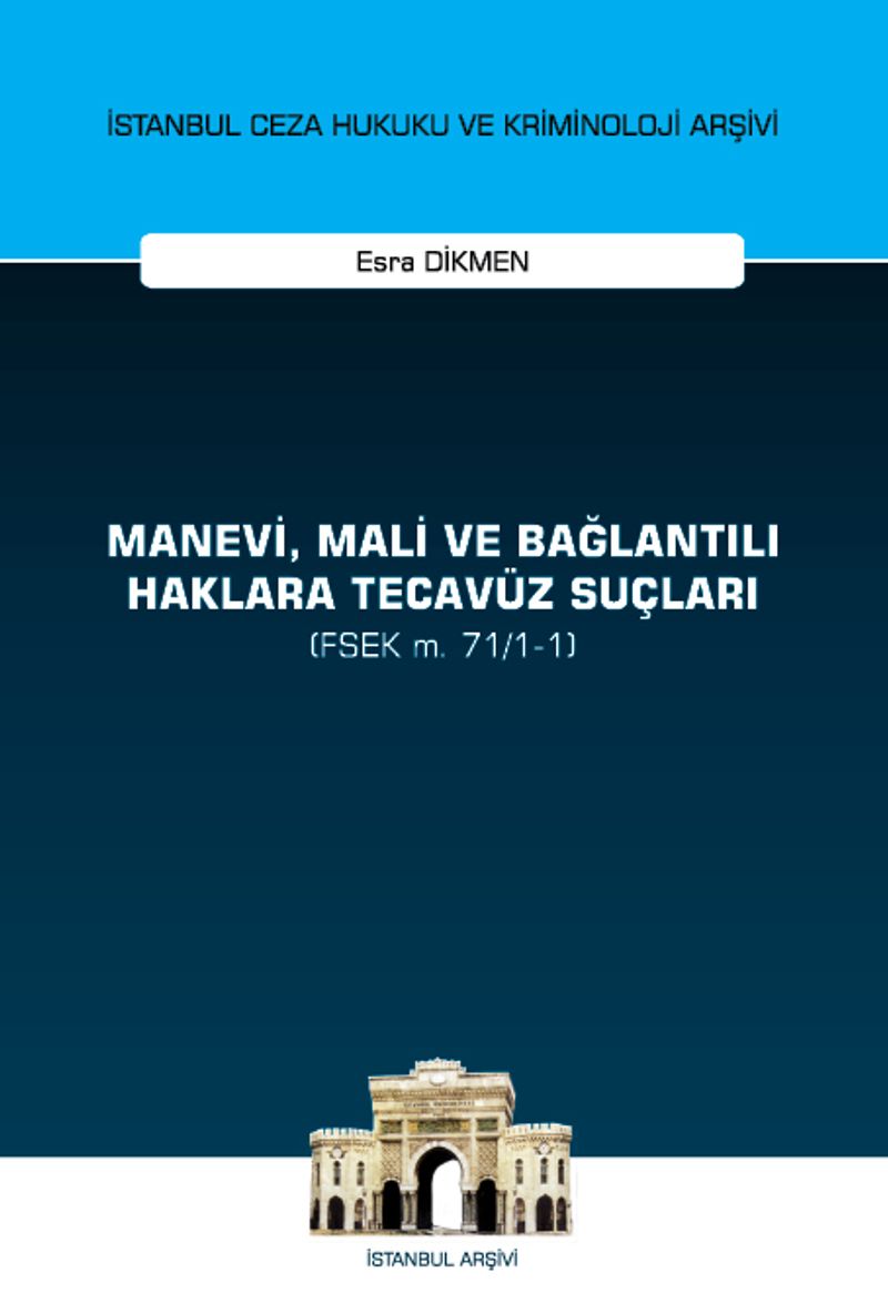 Manevi, Mali ve Bağlantılı Haklara Tecavüz Suçları (FSEK m. 71/1-1) İstanbul Ceza Hukuku ve Kriminoloji Arşivi Yayın No: 59 kitap kapağı