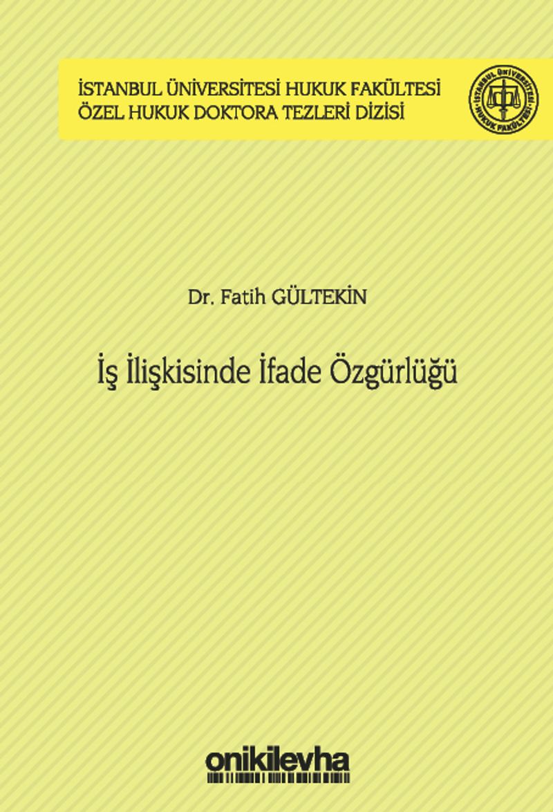 İş İlişkisinde İfade Özgürlüğü İstanbul Üniversitesi Hukuk Fakültesi Özel Hukuk Doktora Tezleri Dizisi No: 44 kitap kapağı
