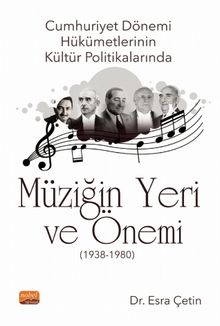 Cumhuriyet Dönemi Hükümetlerinin Kültür Politikalarında Müziğin Yeri ve Önemi (1938-1980) kitap kapağı