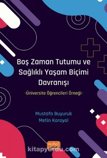 Boş Zaman Tutumu ve Sağlıklı Yaşam Biçimi Davranışı & Üniversite Öğrencileri Örneği kitap kapağı