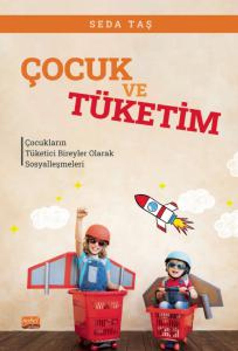 Çocuk Ve Tüketim - Çocukların Tüketici Bireyler Olarak Sosyalleşmeleri kitap kapağı