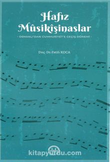 Hafız Musikişinaslar Osmanlı'dan Cumhuriyet'e Geçiş Dönemi kitap kapağı
