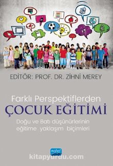 Farklı Perspektiflerde Çocuk Eğitimi & Doğu ve Batı Düşünürlerinin Eğitime Yaklaşım Biçimleri kitap kapağı