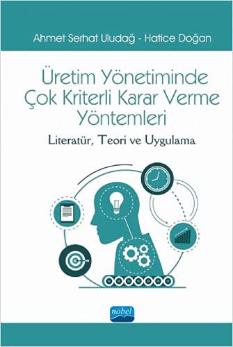 Üretim Yönetiminde Çok Kriterli Karar Verme Yöntemleri: Literatür, Teori ve Uygulama kitap kapağı