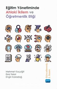 Eğitim Yönetiminde Ahlaki İkilem ve Öğretmenlik Etiği kitap kapağı