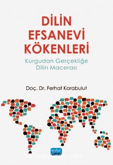 Dilin Efsanevi Kökenleri & Kurgudan Gerçekliğe Dilin Macerası kitap kapağı