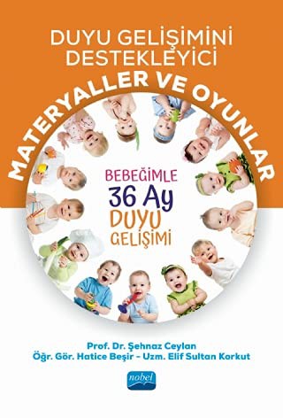 Duyu Gelişimini Destekleyici Materyaller Ve Oyunlar: Bebeğimle 36 Ay Duyu Gelişimi kitap kapağı