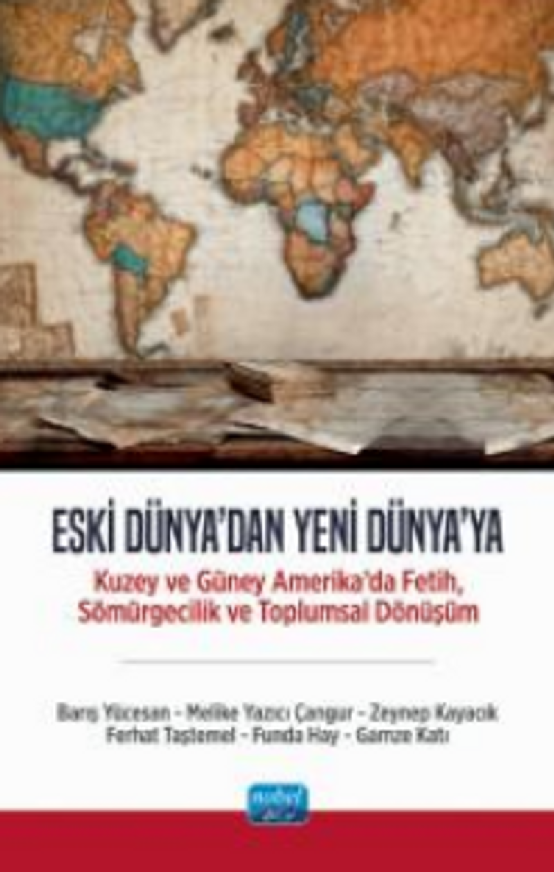 Eski Dünya'dan Yeni Dünya'ya - Kuzey ve Güney Amerika'da Fetih, Sömürgecilik ve Toplumsal Dönüşüm kitap kapağı