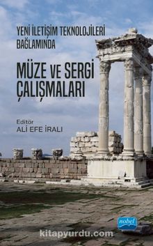 Yeni İletişim Teknolojileri Bağlamında Müze Sergi Çalışmaları kitap kapağı
