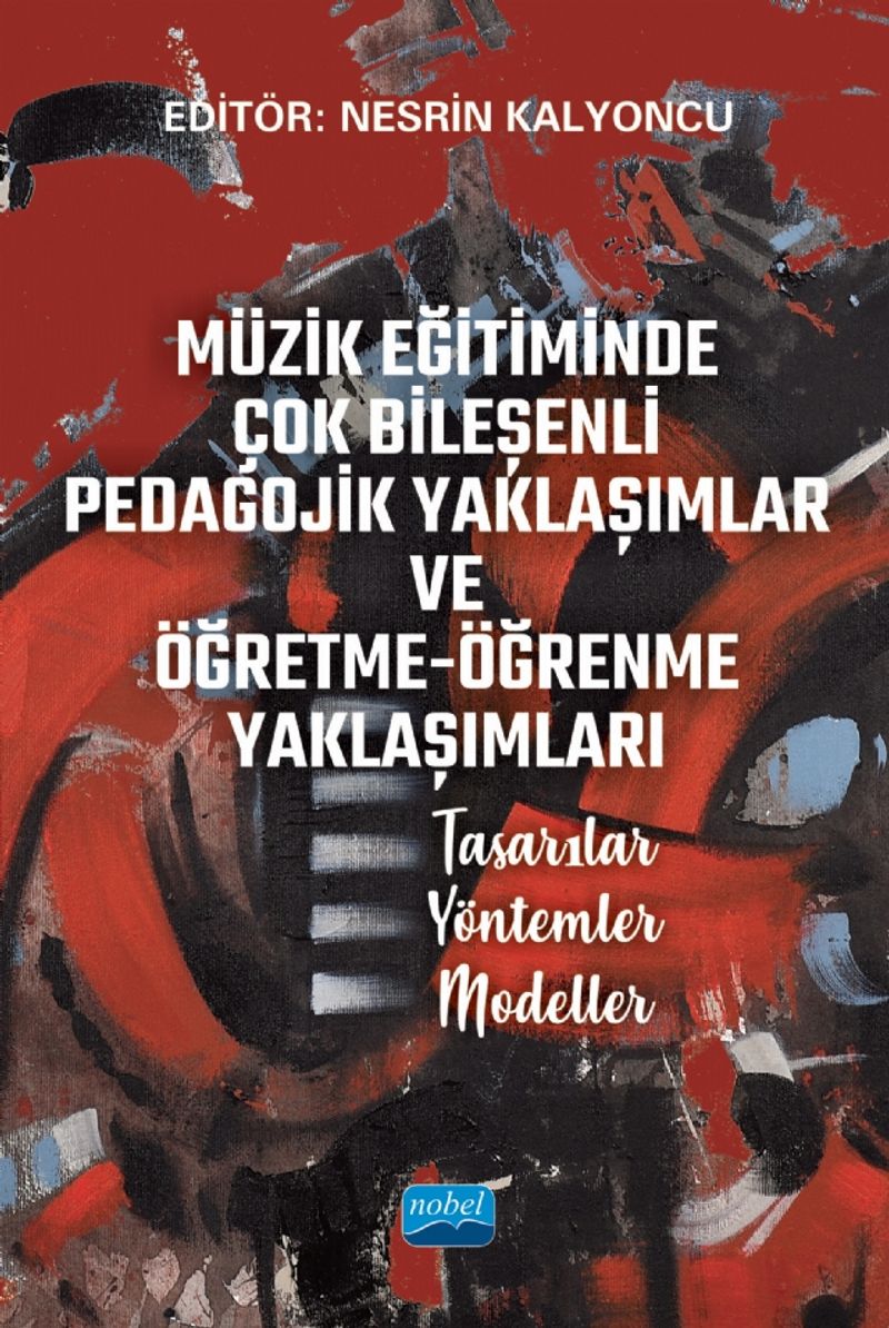 Müzik Eğitiminde Çok Bileşenli Pedagojik Yaklaşımlar ve Öğretme-Öğrenme Yaklaşımları & Tasarılar - Yöntemler - Modeller kitap kapağı