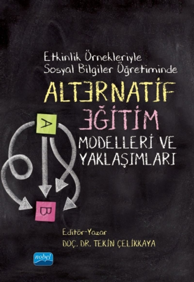 Etkinlik Örnekleriyle Sosyal Bilgiler Öğretiminde Alternatif Eğitim Modelleri ve Yaklaşımları kitap kapağı