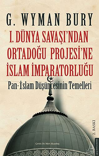 I. Dünya Savaş'ından Ortadoğu Proje'sine İslam İmparatorluğu kitap kapağı