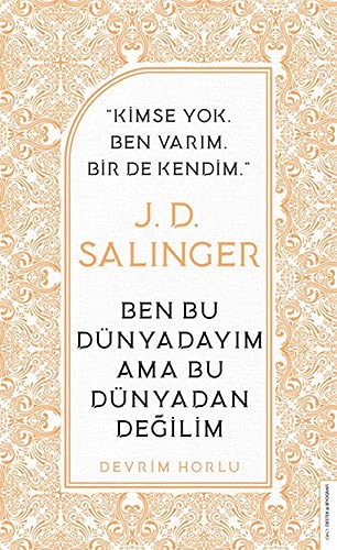 J. D. Salinger - Ben Bu Dünyadayım Ama Bu Dünyadan Değilim kitap kapağı
