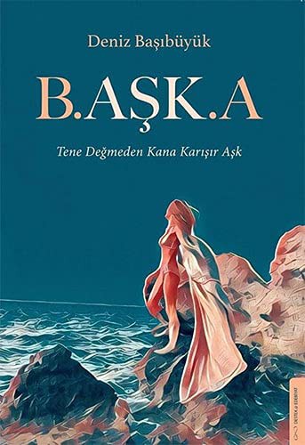 B.AŞK.A Tene Değmeden Kana Karışır Aşk kitap kapağı