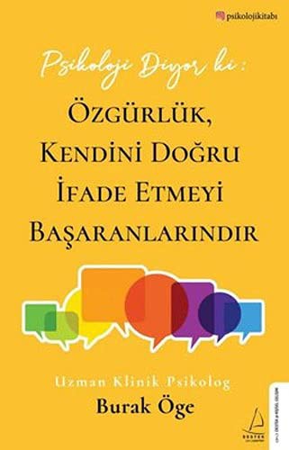 Psikoloji Diyor ki: Özgürlük, Kendini Doğru İfade Etmeyi Başaranlarındır kitap kapağı