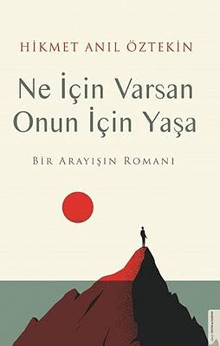 Ne İçin Varsan Onun İçin Yaşa & Bir Arayışın Romanı kitap kapağı