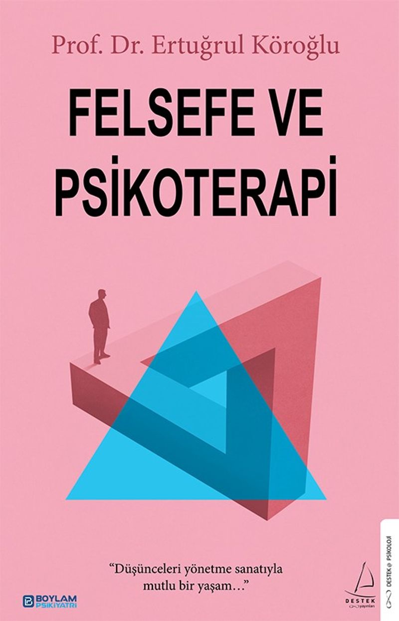 Felsefe ve Psikoterapi Düşünceleri Yönetme Sanatıyla Mutlu Bir Yaşam kitap kapağı