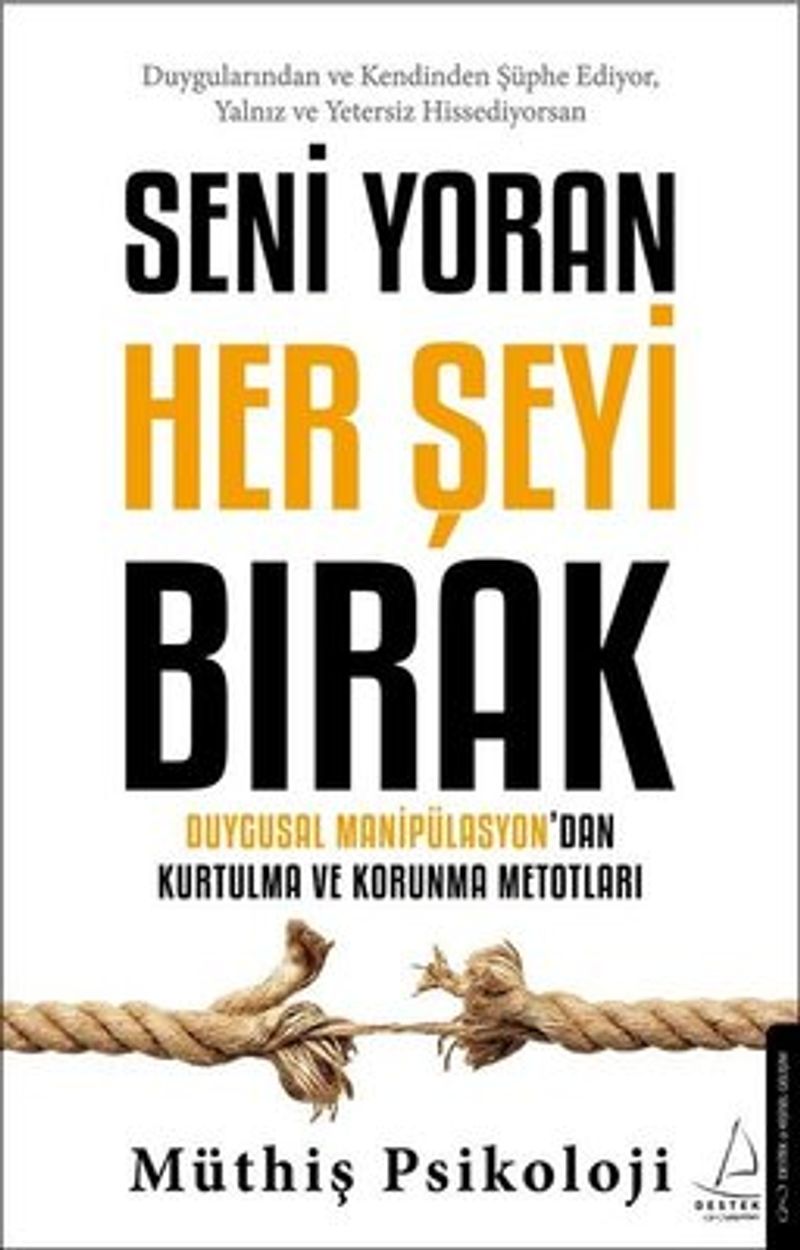 Seni Yoran Her Şeyi Bırak Duygusal Manipülasyondan Kurtulma ve Korunma Metotları kitap kapağı